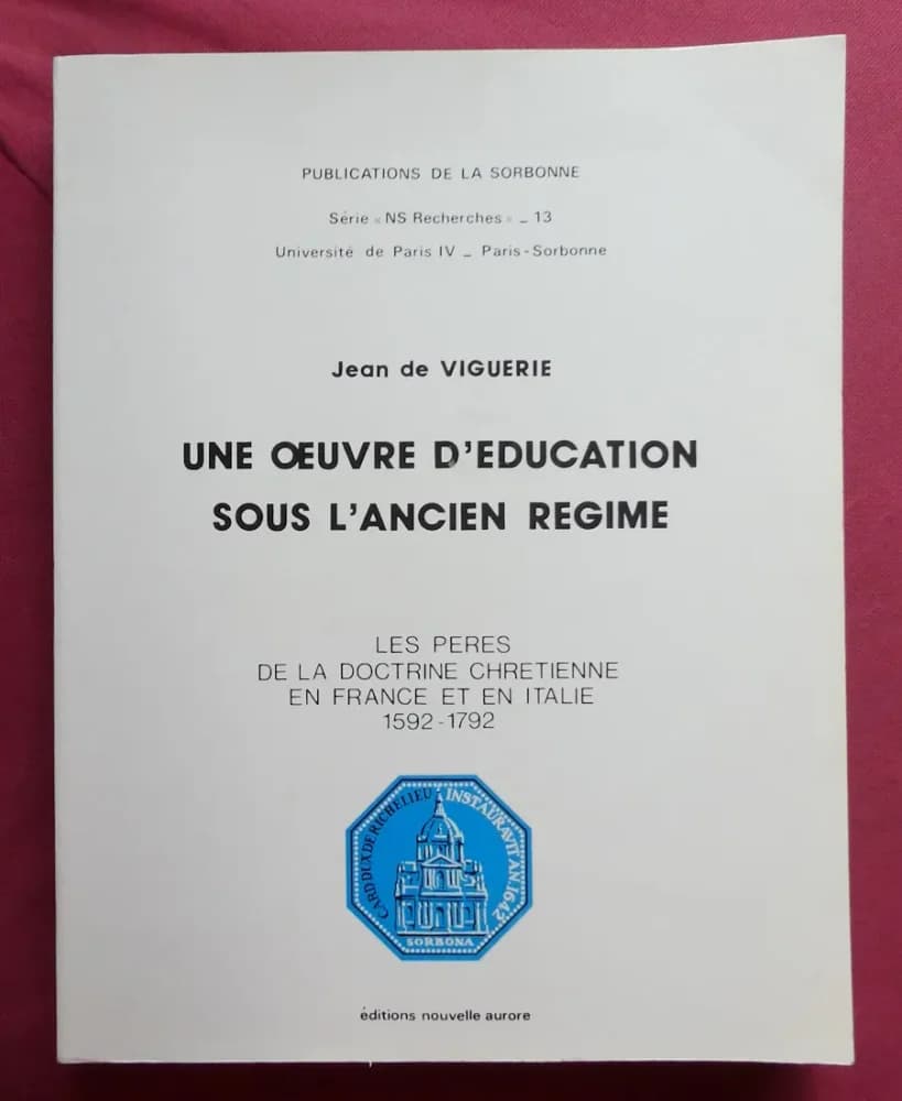 Une Oeuvre d'Education sous l'Ancien Régime. Jean de VIGUERIE