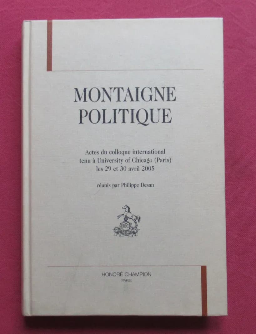 Montaigne Politique. Philippe DESAN