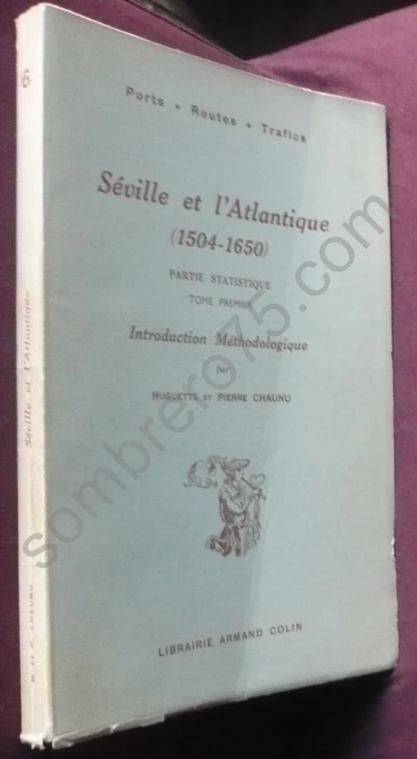 Séville et l'Atlantique (1504-1650) Partie Statistique Tome 1er Introduction Méthodologique - Image 2