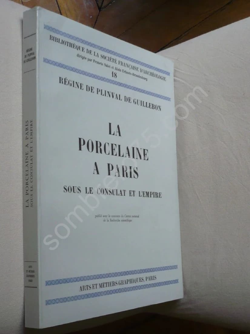 La Porcelaine à Paris sous le Consultat et l'Empire. Régine de Plinval de Guillebon - Image 2