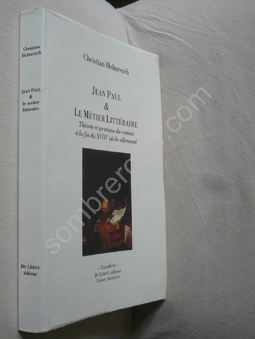 Jean Paul et le Métier Littéraire. Théorie et Pratique du Roman à la Fin du XVIIIe Siècle Allemand. Christian Helmreich - Image 2