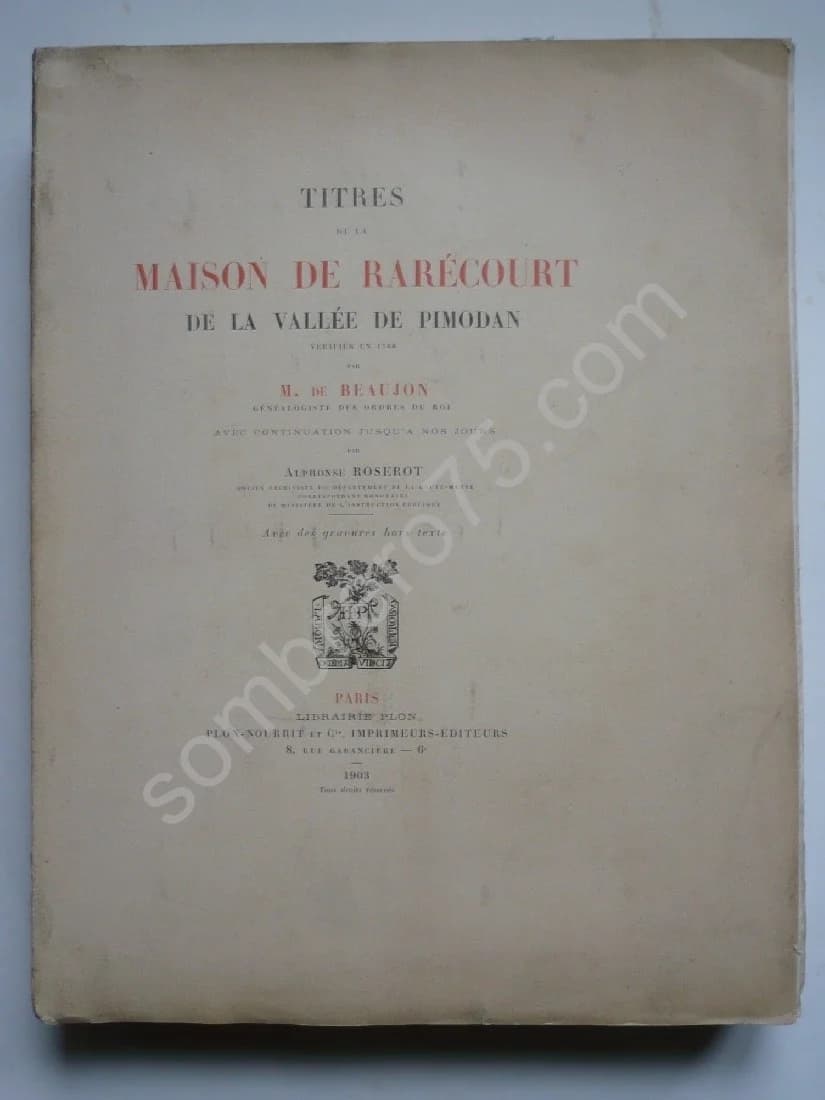 Les Titres de la Maison de Rarécourt de la Vallée de Pimodan. - Alphone Roserot
