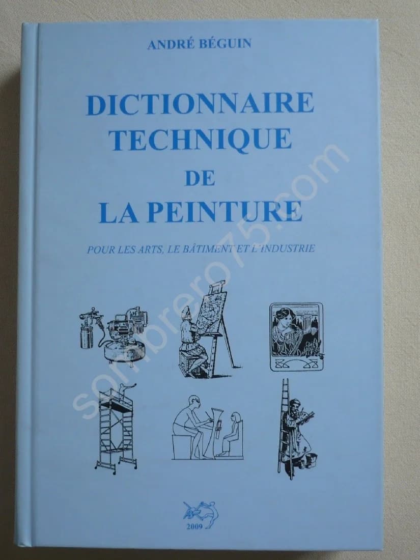 Dictionnaire Technique de la Peinture pour les Arts, le Bâtiment et l'Industrie