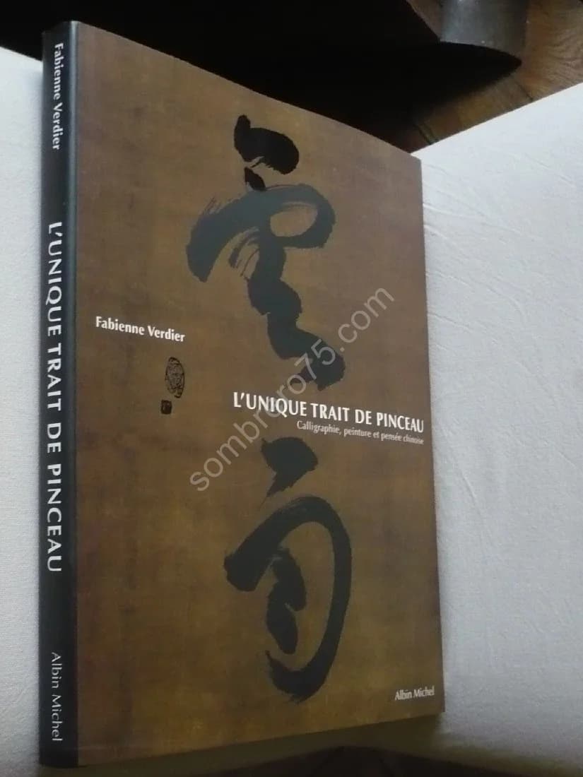 L'Unique Trait de Pinceau - Calligraphie, Peinture et Pensée Chinoise - Image 2