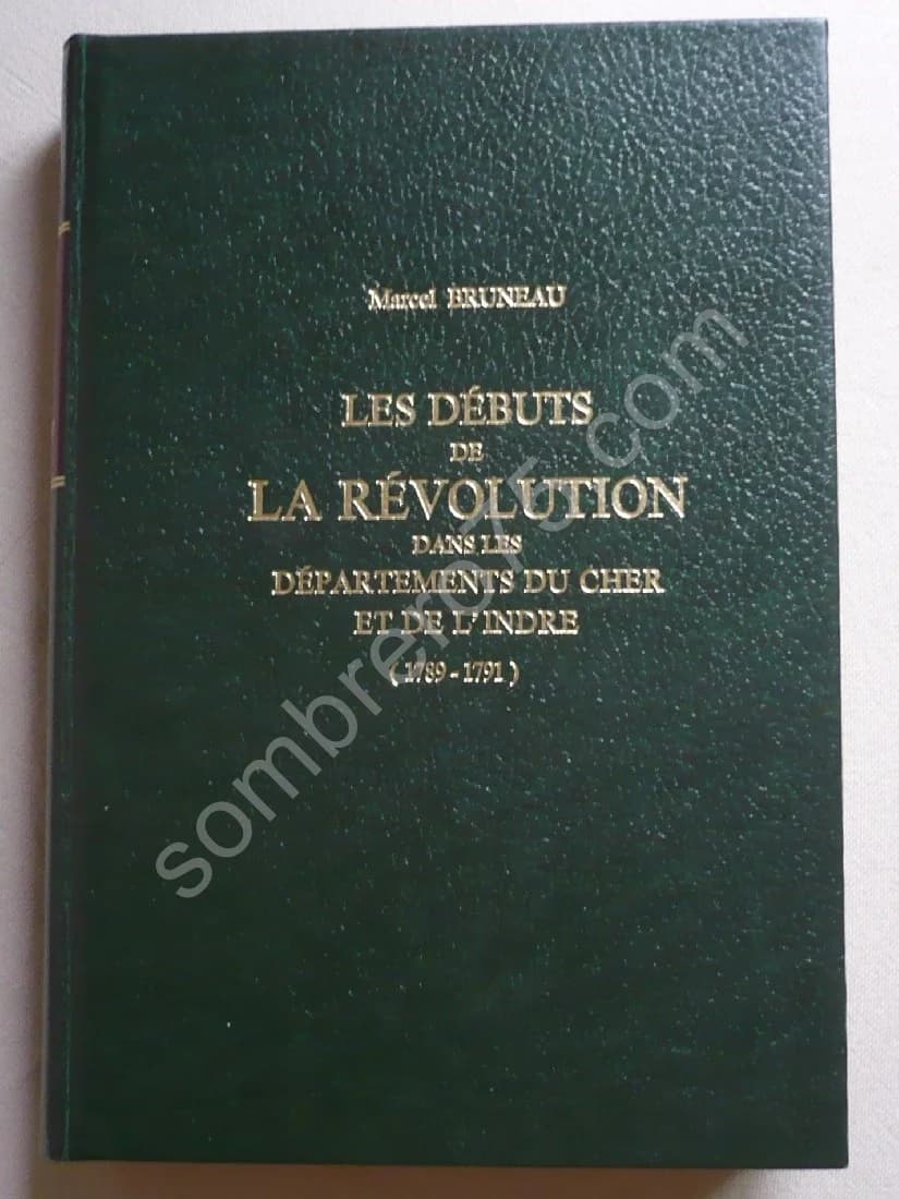 Les Débuts de la Révolution dans les Départements du Cher et de l'Indre (1789 - 1791)