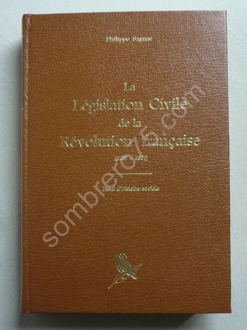 La Législation Civile de la Révolution Française 1789-1804. Essai d'histoire sociale