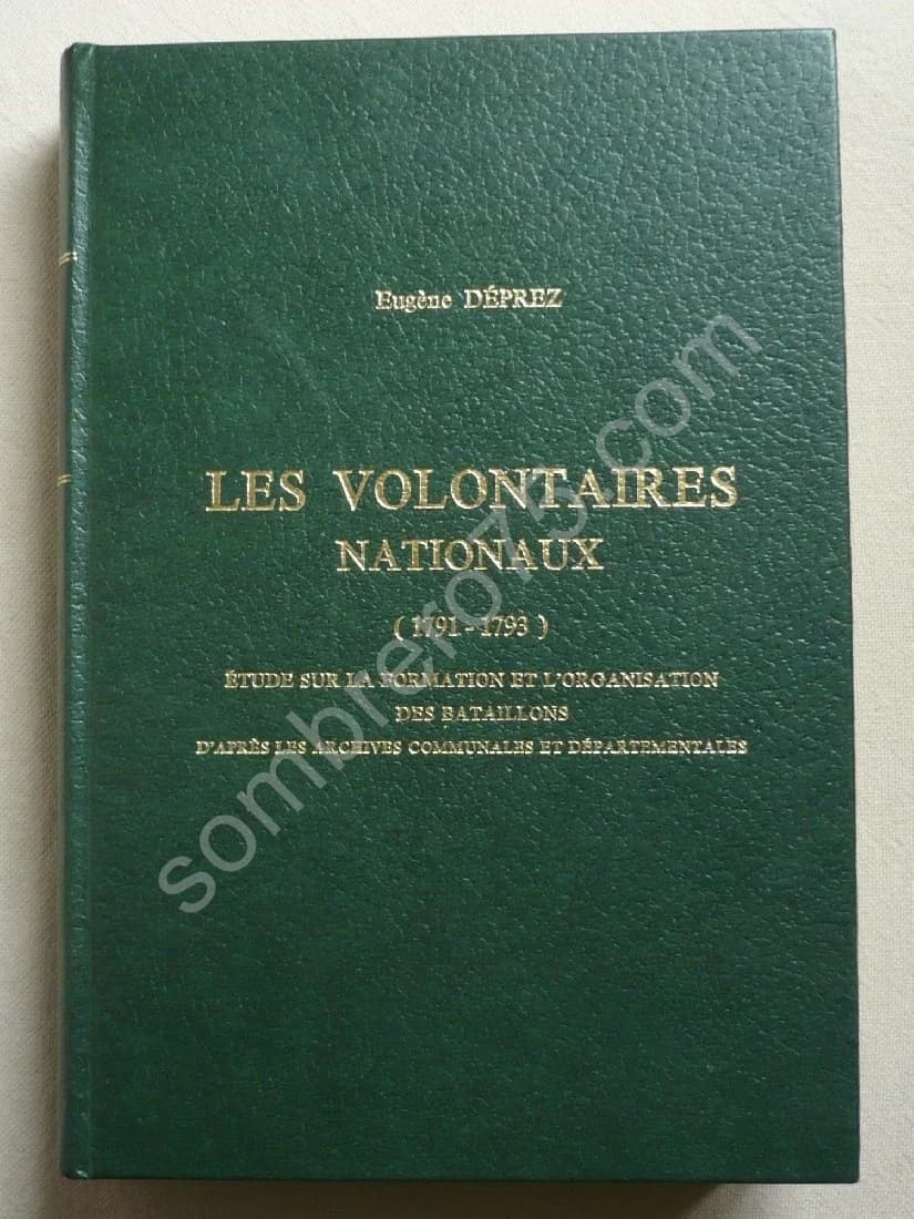 Les Volontaires Nationaux (1791-1793). Etude sur la Formation et l'Organisation des Bataillons d'après les Archives Communales E
