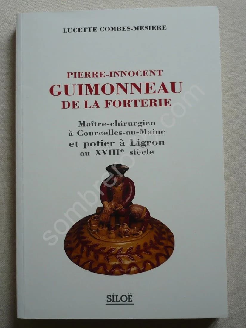 Pierre-Innocent Guimonneau de La Forterie: Maître-Chirurgien à Courcelles-Au-Maine et Potier à Ligron au XVIIIe Siècle