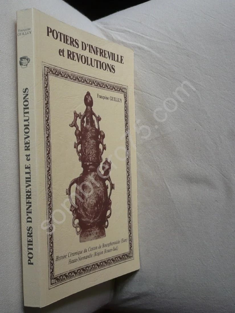 Potiers d'Infreville et Révolutions. Histoire Céramique du Canton de Bourgtheroule - Image 2