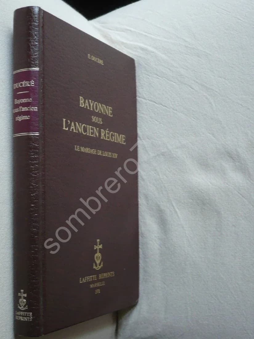 Bayonne sous l'Ancien Régime: Le Mariage de Louis XIV - Image 2