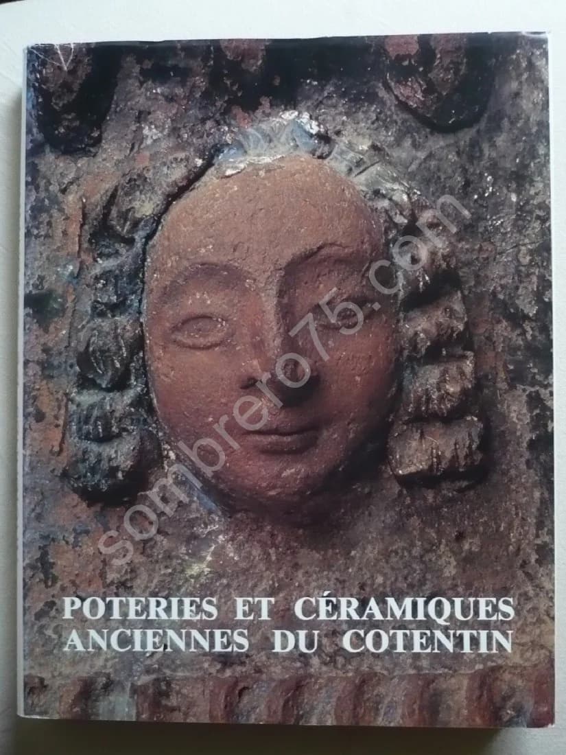 Poteries et Céramiques Anciennes du Cotentin. Lucien Poittevin Pierre Leberruyer