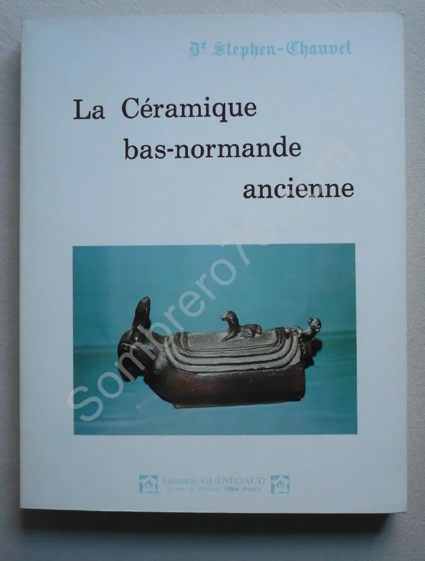 La Céramique Bas-Normande Ancienne. Dr