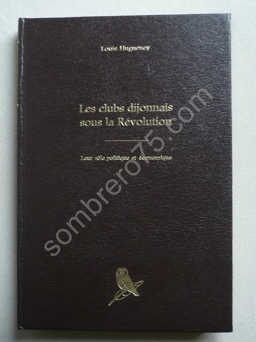 Les Clubs Dijonnais sous la Révolution. Leur Rôle Politique et Économique
