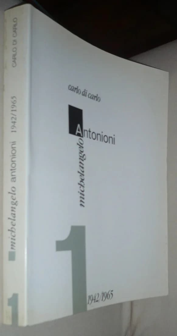 Michelangelo Antonioni, 1942-1965. Tome 1. Carlo di Carlo