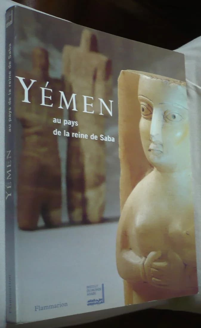 Yemen au Pays de la Reine de Saba. Institut du Monde Arabe