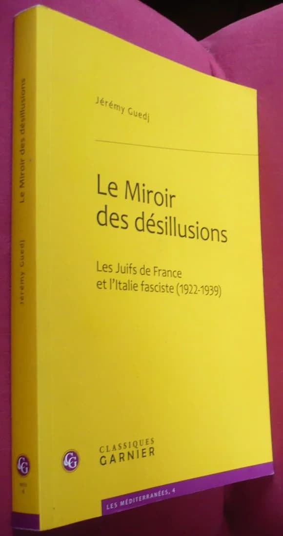 Le Miroir des Désillusions : Les Juifs de France et l'Italie Fasciste (1922-1939)