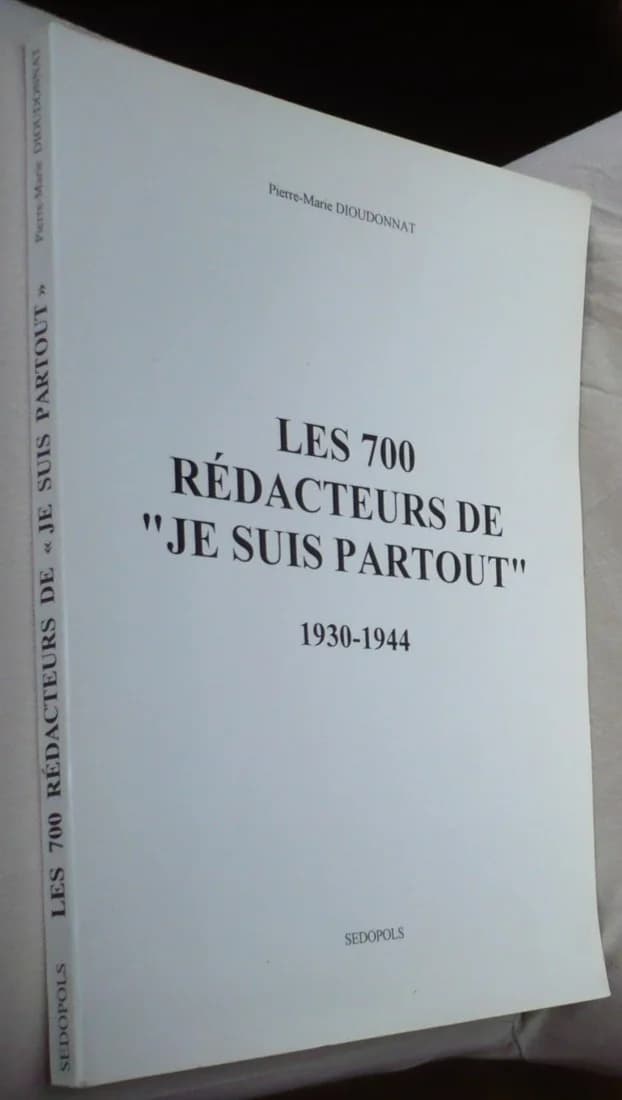 Les 700 Rédacteurs de "Je Suis Partout" 1930 - 1944. Pierre Marie Dieudonnat - Image 2