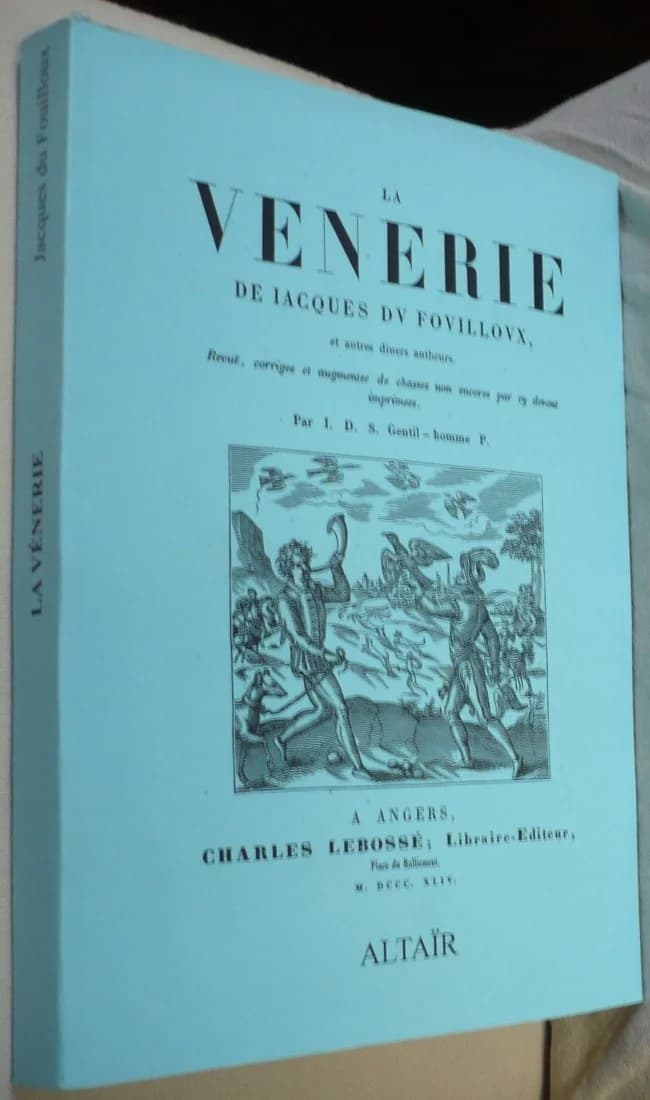 La Venerie Fac-Simile de l'édition de 1844. Jacques du Fouilloux