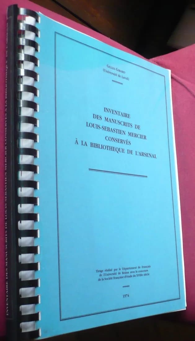 Inventaire des Manuscrits de Louis Sébastien Mercier conservés à la Bibliothèque de l'Arsenal 1974. Gilles Girard