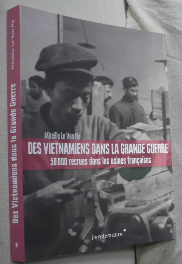 Des Vietnamiens dans la Grande Guerre. Mireille Le Van Ho