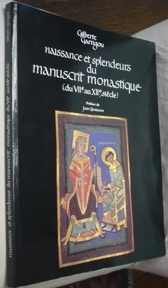 Naissance et Splendeurs du Manuscrit Monastique du VIIe au XIIe Siècle
