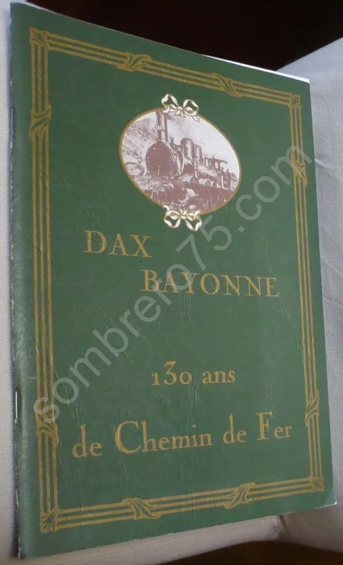 Dax Bayonne 130 ans de Chemin de Fer. Ch G VAILLANT - J VERGES