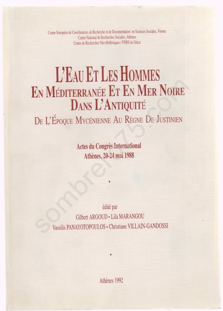L'Eau et les Hommes en Méditerranée et en Mer Noire dans l'Antiquité. De l'époque Mycénienne au Règne de Justinien. Actes du Con