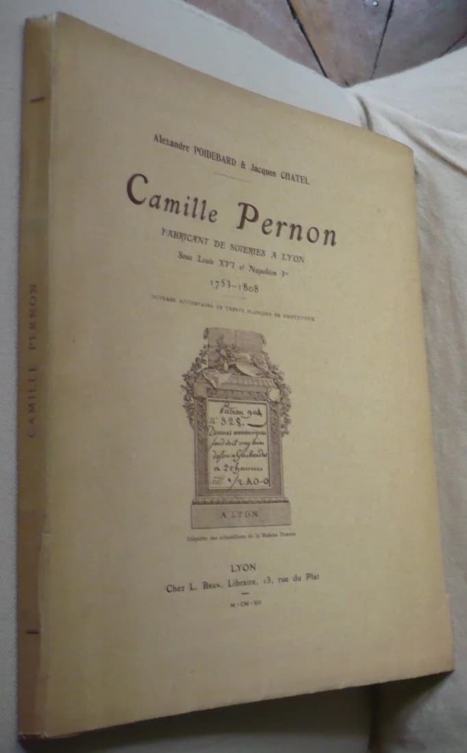 Camille Pernon : Fabricant de Soieries à Lyon sous Louis XVI et Napoléon Ier : 1753-1808