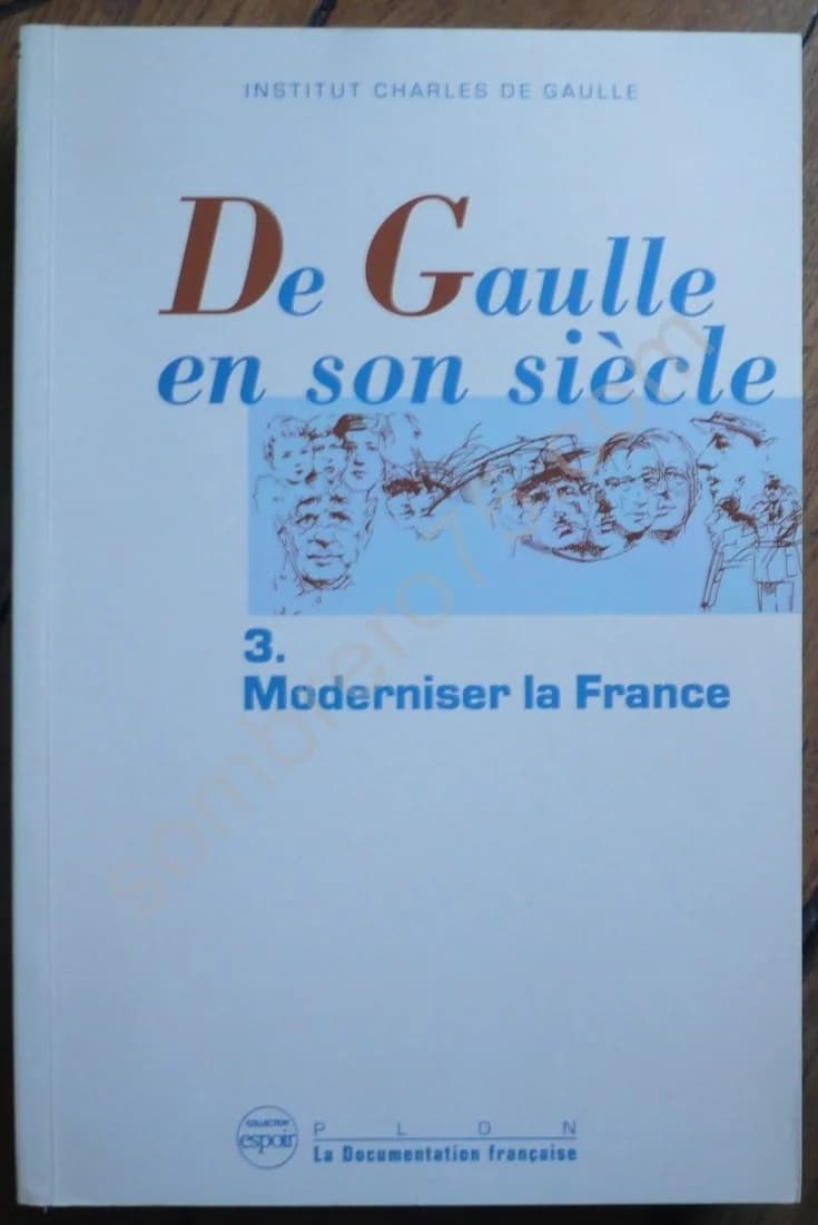 De Gaulle en son siècle : 3/ Moderniser la France. Actes des Journées Internationales tenues à l'Unesco 19-24 Nov 1990