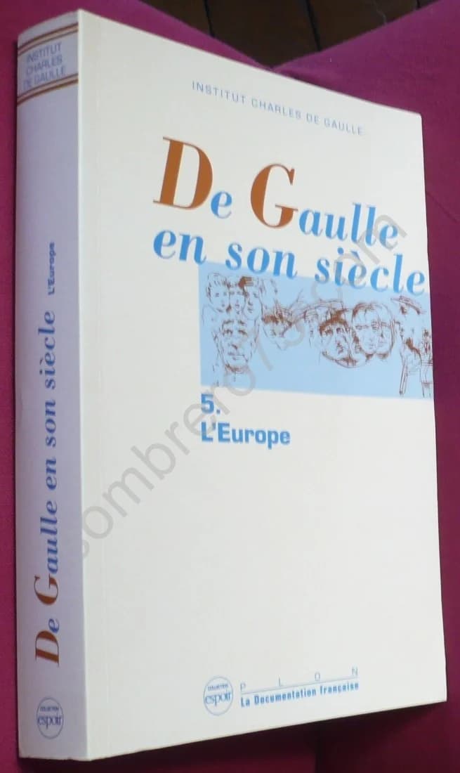 De Gaulle en son siècle : 5/ L'europe. Institut Charles de Gaulle. Actes des Journées Internationales tenues à l'Unesco 19-24 - Image 2