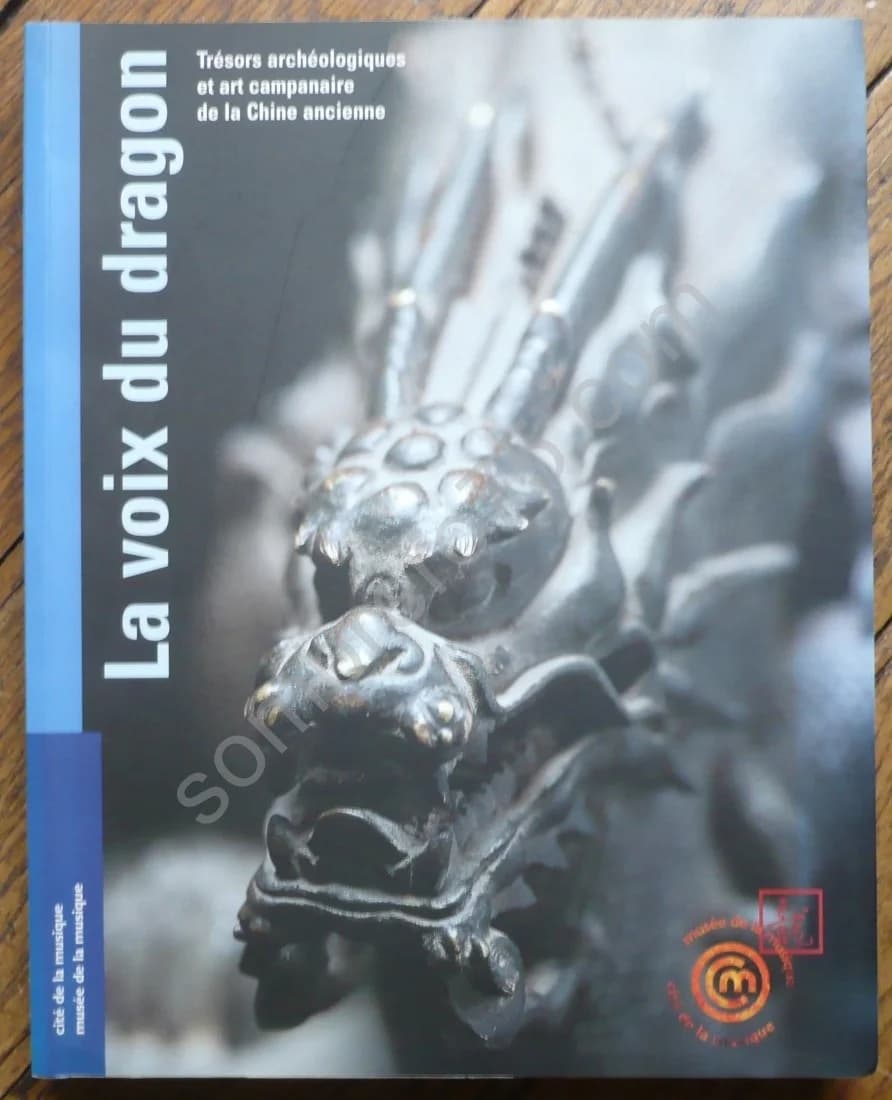 La Voix du Dragon. Trésors Archéologiques et Art Capanaire de la Chine Ancienne. Cité de la Musique