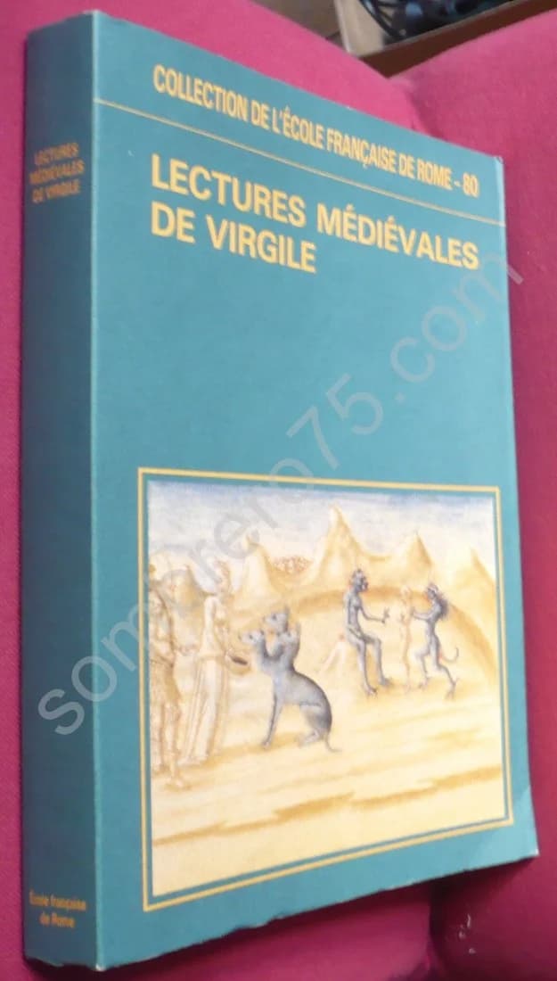 Lectures Médiévales de Virgile : Actes du Colloque organisé par l'Ecole Française de Rome (Rome, 25-28 Octobre 1982)
