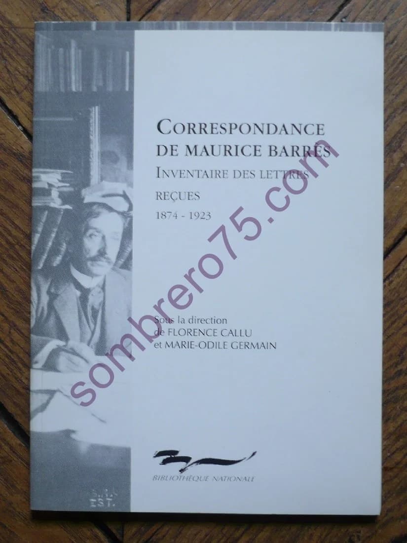 Correspondance de Maurice Barres. Inventaire des Lettres Reçues, 1874-1923
