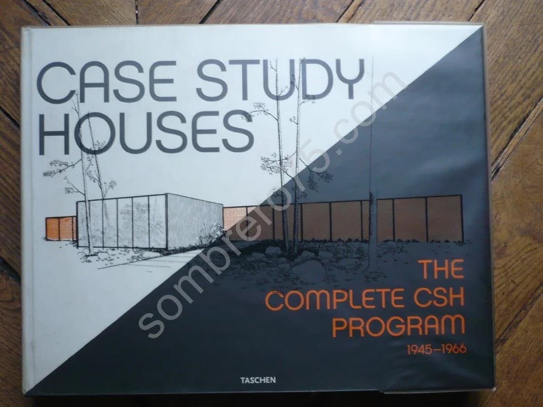 Case Study Houses. The Complete Csh Program 1945 - 1966
