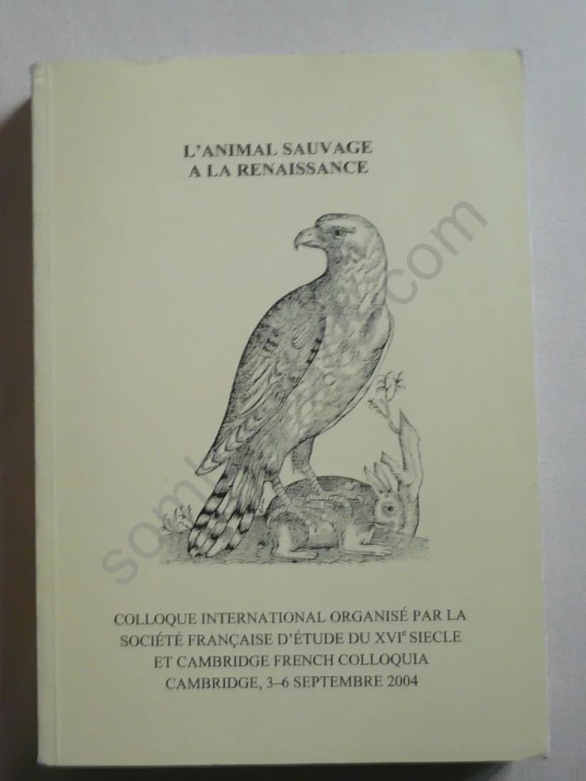 L'Animal Sauvage à la Renaissance. Colloque International Cambridge 2004