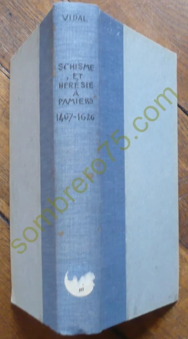 Schisme et Hérésie au Diocèse de Pamiers, 1467-1626 Mgr Vidal