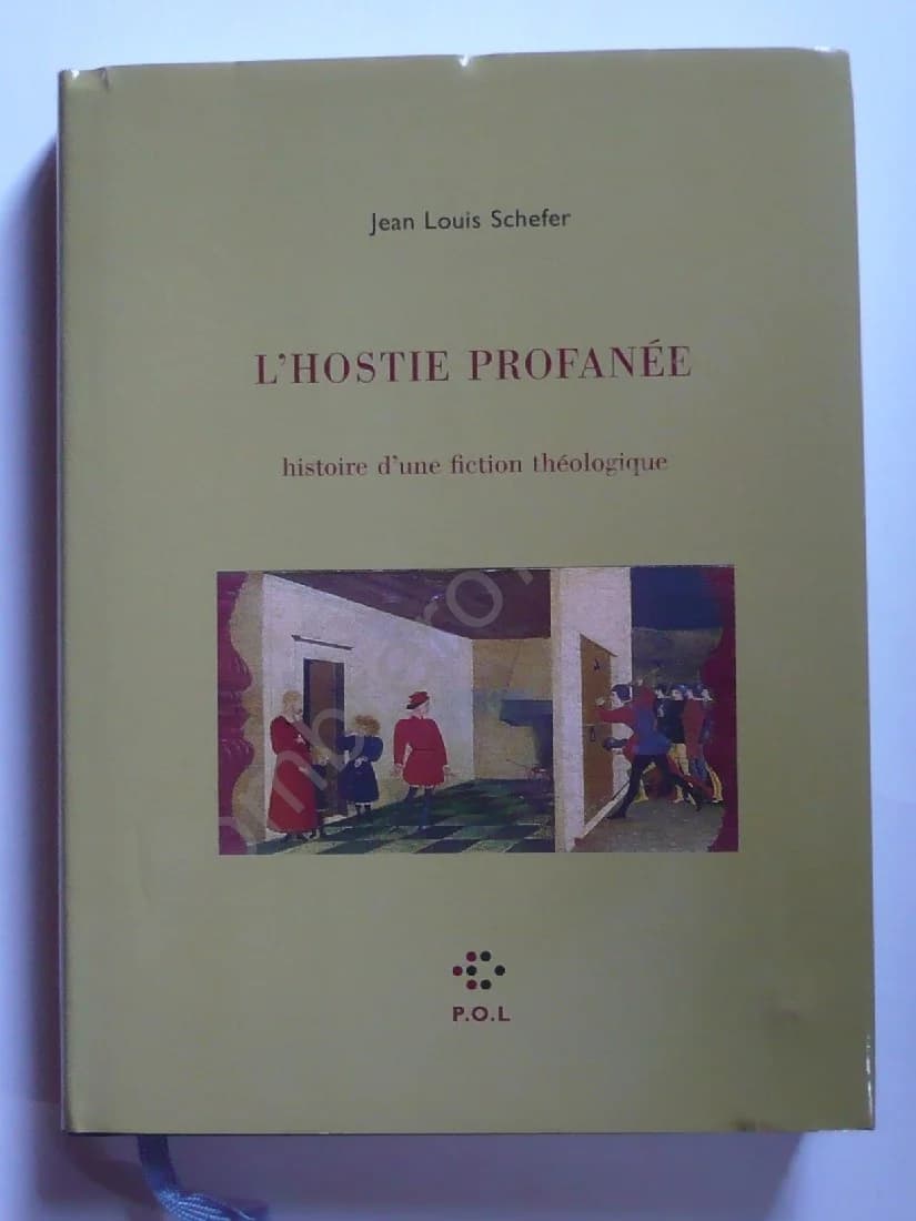 L'Hostie Profanée Histoire d'une Fiction Théologique. Jean Louis Schefer
