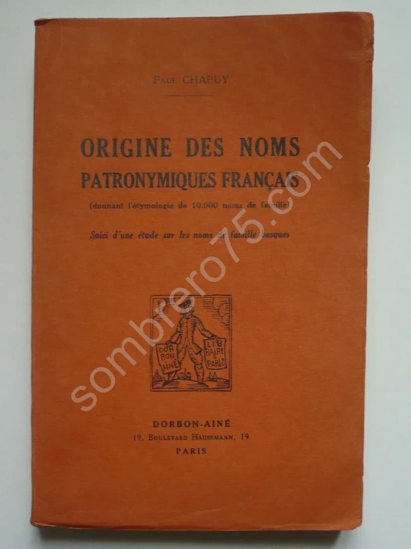 Origine des Noms Patronymiques Français Suivi d'une Étude sur les Noms de Famille Basques