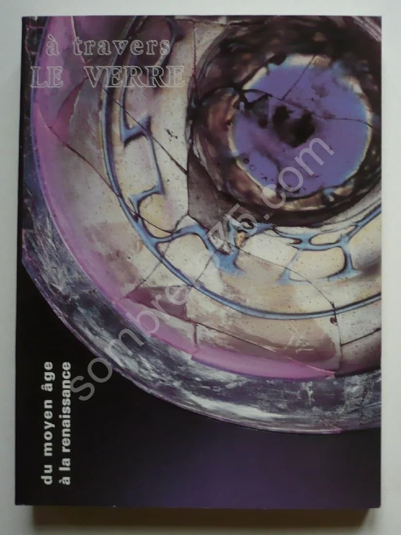 A Travers le Verre du Moyen Age à la Renaissance