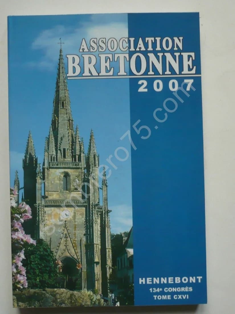 Bulletin de l'Association Bretonne et Union Régionaliste Bretonne Tome CXVI - 134e Congrès Hennebont - 2007