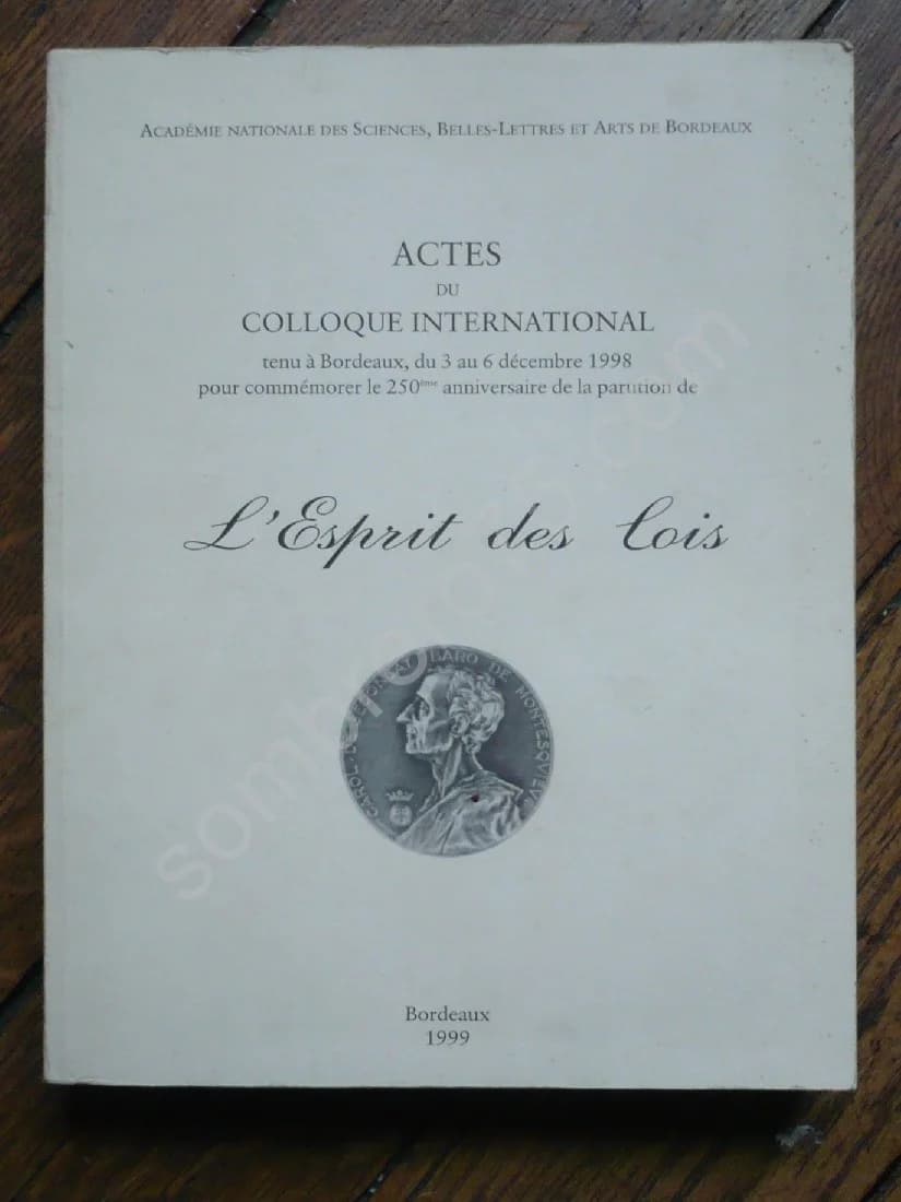 L'Esprit des Lois. Actes du Colloque International - 250e Anniversaire de la Parution
