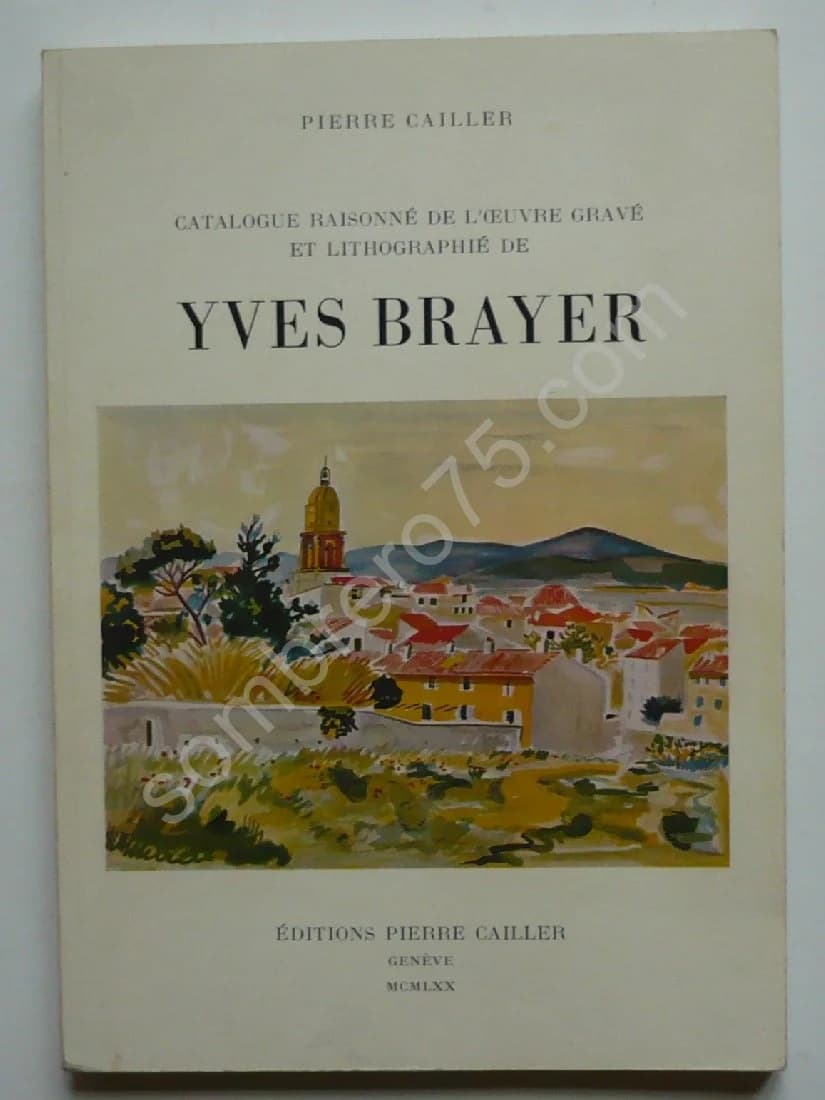 Catalogue Raisonné de l'Oeuvre Gravé et Lithographié de Yves Brayer. Préface Jacques Guignard