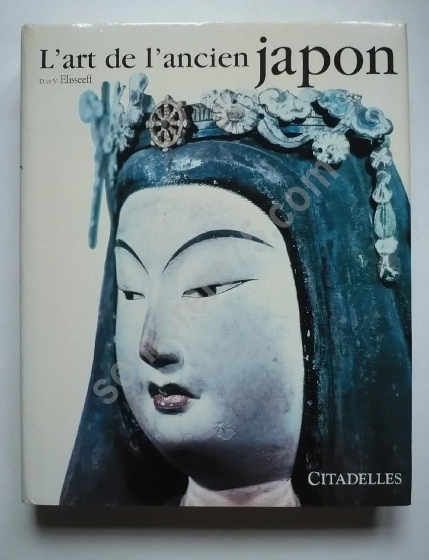 L'Art de l'Ancien Japon. Citadelles. D et V Elisseeff