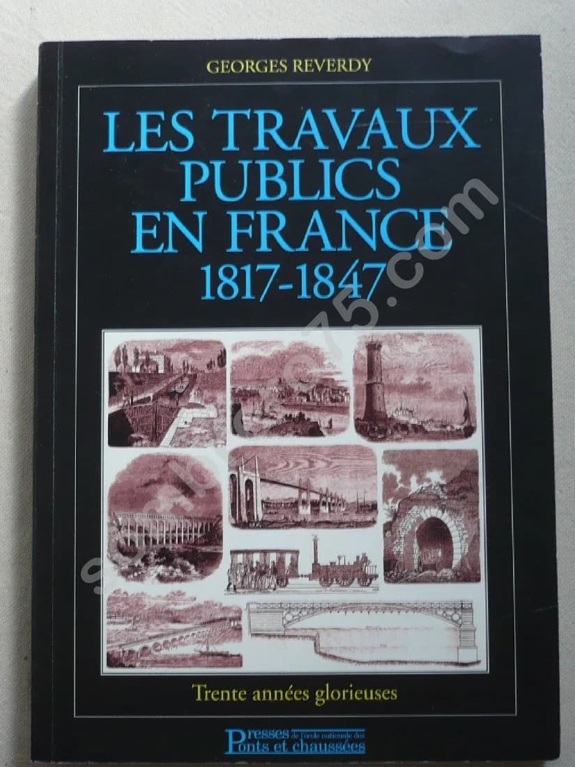 Les Travaux Publics en France 1817-1847