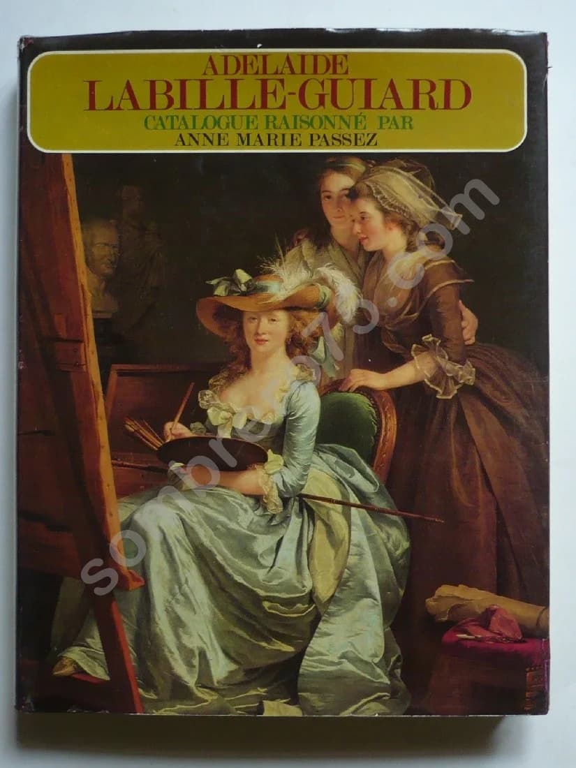 Adelaide Labille-Guiard, 1749-1803 : Biographie et Catalogue Raisonné de son Oeuvre