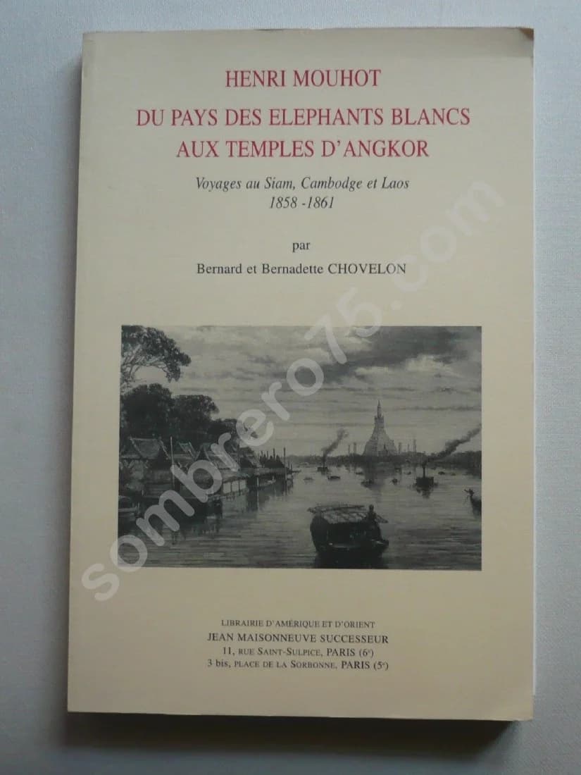 Henri Mouhot - Du Pays des Eléphants Blancs aux Temples d'Angkor