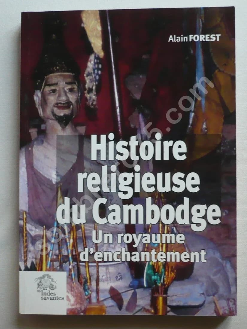 Histoire Religieuse du Cambodge. Un royaume d'enchantement