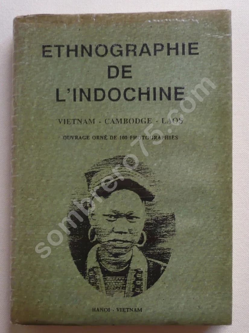 Ethnographie Indochinoise. Vietnam Cambodge Laos