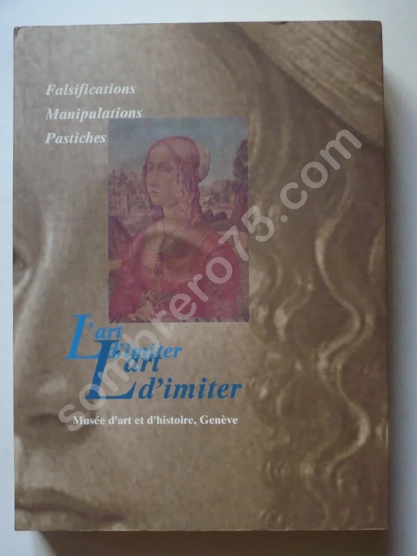 L'Art d'Imiter : falsifications, manipulations, pastiches