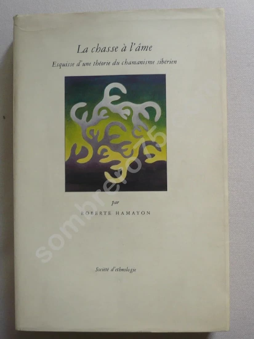 La Chasse à l'Âme - Esquisse d'une théorie du chamanisme sibérien